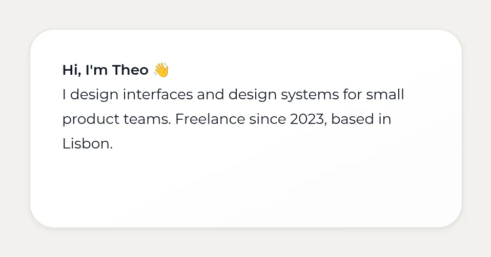 Kasbu Text card with a short bio: Hi, I'm Theo, I design interfaces and design systems for small product teams, freelance since 2023, based in Lisbon